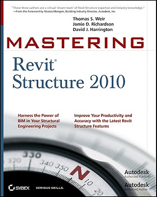 Mastering Revit Structure 2010 - Weir, Thomas S, and Richardson, Jamie D, and Harrington, David J