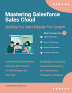 Mastering Salesforce Sales Cloud: Building Your Sales Pipeline from Scratch