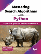 Mastering Search Algorithms with Python: A practical guide for efficient data search (English Edition)