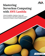 Mastering Serverless Computing with AWS Lambda: Unlock Scalability, Optimize Costs, and Drive Innovation with AWS Lambda Serverless Solutions for Modern Cloud Transformation