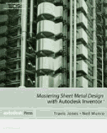 Mastering Sheet Metal Design Using Autodesk Inventor