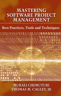 Mastering Software Project Management: Best Practices, Tools and Techniques - Chemuturi, Murali, and Cagley, Thomas