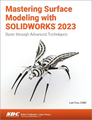Mastering Surface Modeling with SOLIDWORKS 2023: Basic through Advanced Techniques - Tran, Lani