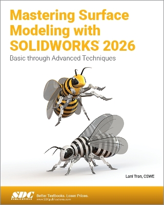 Mastering Surface Modeling with SOLIDWORKS 2026: Basic through Advanced Techniques - Tran, Lani