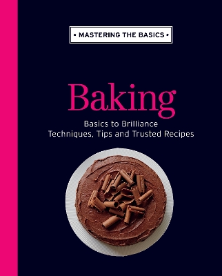 Mastering the Basics: Baking - Murdoch Books Test Kitchen