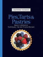 Mastering the Basics: Pies, Tarts & Pastries