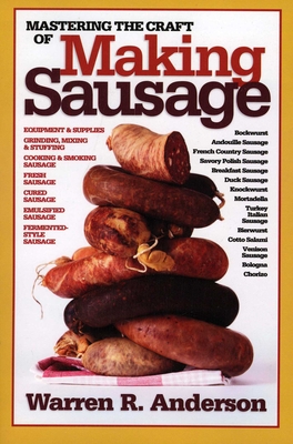Mastering the Craft of Making Sausage - Anderson, Warren R