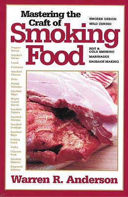 Mastering the Craft of Smoking Food - Anderson, Warren R.