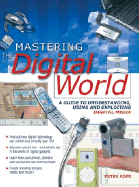 Mastering the Digital World: A Guide to Understanding, Using and Exploiting Digital Media - Cope, Peter, Professor