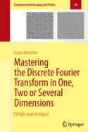 Mastering the Discrete Fourier Transform in One, Two or Several Dimensions: Pitfalls and Artifacts