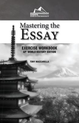 Mastering the Essay: Ap* World History Edition (Exercise Workbook) - Maccarella, Tony