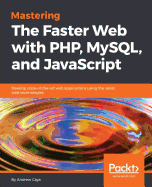 Mastering the Faster Web with Php, Mysql, and JavaScript