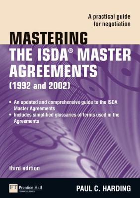 Mastering the Isda Master Agreements: A Practical Guide for Negotiation - Harding, Paul