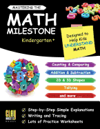 Mastering the Math Milestone (Kindergarten+): Comparing, Addition & Subtraction, 2D & 3D Shapes, Angles, Tallying, Charts and More