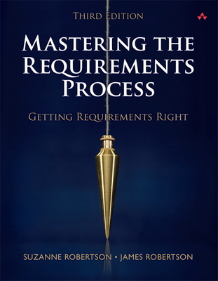Mastering the Requirements Process: Getting Requirements Right - Robertson, Suzanne, and Robertson, James