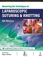 Mastering the Techniques of Laparoscopic Suturing & Knotting