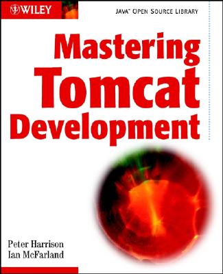 Mastering Tomcat Development - McFarland, Ian, and Harrison, Peter