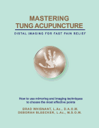 Mastering Tung Acupuncture - Distal Imaging for Fast Pain Relief