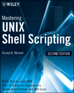 Mastering UNIX Shell Scripting: Bash, Bourne, and Korn Shell Scripting for Programmers, System Administrators, and UNIX Gurus
