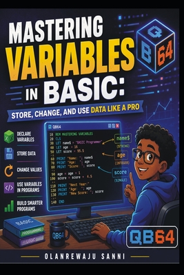 Mastering Variables in BASIC: Store, Change, and Use Data Like a Pro - Sanni, Olanrewaju