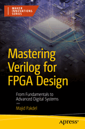 Mastering Verilog for FPGA Design: From Fundamentals to Advanced Digital Systems
