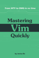 Mastering VIM Quickly: From Wtf to Omg in No Time
