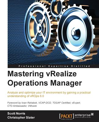 Mastering vRealize Operations Manager - Norris, Scott, and Slater, Christopher