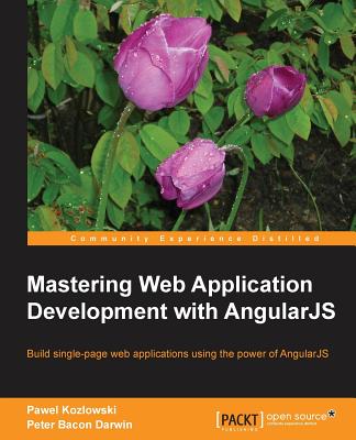 Mastering Web Application Development with AngularJS: Streamline your web applications with this hands-on course. From initial structuring to full deployment, you'll learn everything you need to know about AngularJS DOM based frameworks. - Kozlowski, Pawel, and Bacon Darwin, Peter