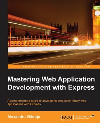 Mastering Web Application Development with Express - VL Du U, Alexandru