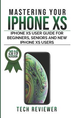 Mastering Your iPhone XS - Reviewer, Tech