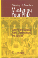 Mastering Your PhD: Survival and Success in the Doctoral Years and Beyond