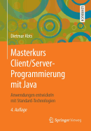 Masterkurs Client/Server-Programmierung Mit Java: Anwendungen Entwickeln Mit Standard-Technologien
