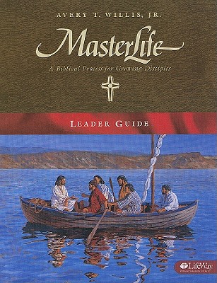 Masterlife - Leader Guide: A Biblical Process for Growing Disciples - Willis, Avery T
