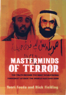 Masterminds of Terror: The Truth Behind the Most Devastating Terrorist Attack the World Has Ever Seen