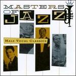 Masters of Jazz, Vol. 6: Male Vocal Classics