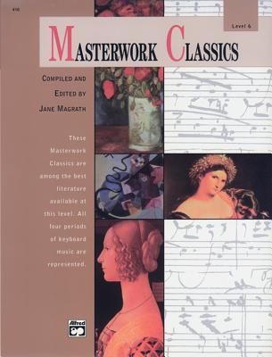 Masterwork Classics: Level 6, Book & Online Audio - Magrath, Jane (Editor), and Lloyd-Watts, Valery (Editor)