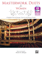 Masterwork Duets for Women: 8 Standards from the Baroque, Classical, and Romantic Periods, Book & CD