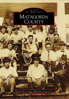 Matagorda County - Matagorda County Museum Association