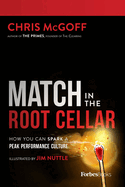 Match in the Root Cellar: How You Can Spark a Peak Performance Culture