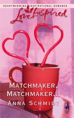 Matchmaker, Matchmaker... - Schmidt, Anna