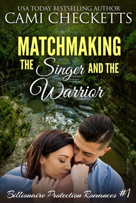 Matchmaking the Singer and the Warrior - Checketts, Cami