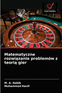Matematyczne rozwizanie problem?w z teori gier