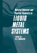 Material Behavior and Physical Chemistry in Liquid Metal Systems