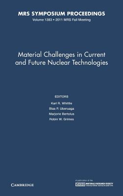 Material Challenges in Current and Future Nuclear Technologies: Volume 1383 - Whittle, Karl R. (Editor), and Uberuaga, Blas (Editor), and Bertolus, Marjorie (Editor)