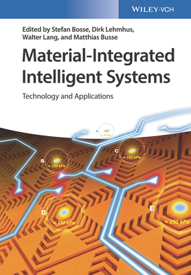 Material-Integrated Intelligent Systems: Technology and Applications - Bosse, Stefan (Editor), and Lehmhus, Dirk (Editor), and Lang, Walter (Editor)