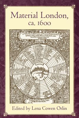 Material London, Ca. 1600 - Orlin, Lena Cowen (Editor)