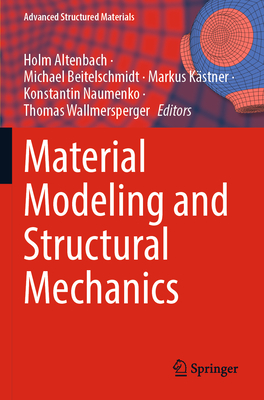 Material Modeling and Structural Mechanics - Altenbach, Holm (Editor), and Beitelschmidt, Michael (Editor), and K�stner, Markus (Editor)