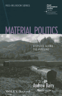 Material Politics: Disputes Along the Pipeline