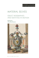 Material Selves: Object Biographies and Identities in Motion