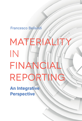 Materiality in Financial Reporting: An Integrative Perspective - Bellandi, Francesco